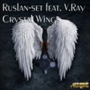 Ruslan-Set ft. V.Ray - Crystal Wings