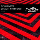 Dutch Master - Straight Into My Eyes (Original Mix)