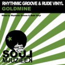 Rhythmic Groove & Rude Vinyl - Goldmine (Raw Mix)