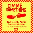 Dave C and DJ ROMAIN - Gimme Something (Smash Hunter Marvin Vocal Remix)