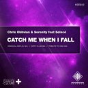 Chris Oblivion & Serenity feat Solnce - Catch Me When I Fall (Tribute To 2005 Mix)