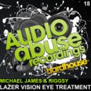 Michael James & Riggsy - Lazer Vision Eye Treatment (Original Mix)