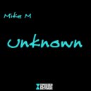 Mike M - Unknown (Original Mix)