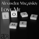 Alexander Magaiskiy - Love Me
