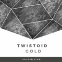 Twistoid - Gold (Original Mix)