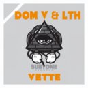 Dom V & LTH - Vette (Original Mix)