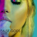 False Gods - Pusher (Extended)