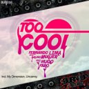 Fernando Lima & Bruno Knauer feat. Hugo Faro - Too Cool (Original Mix)