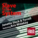 Janette Slack & Tyrrell Feat. Kris Widakay - Slave To The System (Dub Mix)