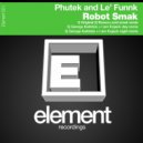 Phutek & Le' Funnk - Robot Smak
