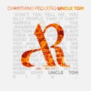 Christiano Pequeno - Uncle Tom (Dos Amigos Musicales Remix)