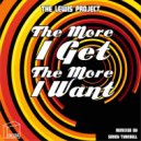 The Lewis Project - The More I Get, The More I Want (Sandy Turnbull Remix)