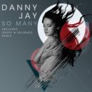 Danny Jay - So Many (Gussy & Delgado Remix)