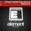 Clunge-Meister Feat Juicy G - This Is It (Original Mix)