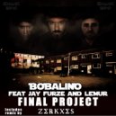 Bobalino feat Jay Furze & Lemur - Final Project (Zerkxes Remix)