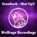 Greatback - Shut Up !!