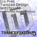 Ico presents Twisted Design - Witchcraft (Ahmed Romel Remix)