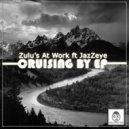 Zulu\'s At Work feat. JazZeye - Cruising By (Claude-9 Morupisi 0926 Spirit Mix)