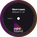 Glenn Loopez - Break It Up