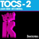 Tocs - 2 (Alex Kidd 2013 Remix)