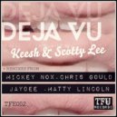 Keesh & Scotty Lee - DeJa Vu (Jaydee (AUS) Remix)