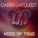 Daber Gatquest - Hood Of Toys (Original Mix)