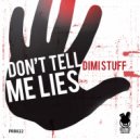 Dimi Stuff - Don't Tell Me Lies