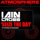 Iain Cross - Seize The Day (Original Mix)