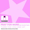 Pray For More feat. Annette Taylor - Turn The Volume Up (Wise D & Kobe Remix)