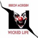 Aaron Morgan - Wicked Life