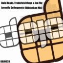Dale Hooks, Frederick Fringe & Jon Fitz - Juvenile Delinquents (Ubblahkan Mix)
