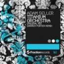 Adam Seller - Titanium Orchestra (Darren Porter Remix)