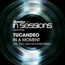 Tucandeo - In A Moment