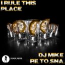 DJ Mike Re.To.Sna. - I Rule This Place