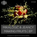 Mikalogic & Jeancy - Making Fruits