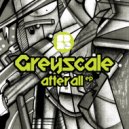 Greyscale & Spillage - After All (Original Mix)