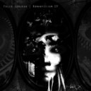 Felix Lorusso - Romanticism (Eiht Remix)
