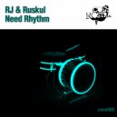 RJ & Ruskul - Need Rhythm (Original Mix)