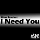 Alem Sanchez - I Need You (Original Mix)
