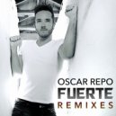 Oscar Repo - Fuerte (Vicente Fas Remix)
