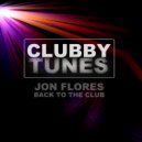 Jon Flores - Back To The Club (Original Mix)