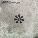 Tom Pooks - Never Without Charlie (Original Mix)