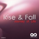 Rise & Fall - Journey of Life (Original Mix)