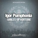 Igor Pumphonia - Smiles Of Fortune
