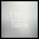 T.Noize - Special For Christin (Original Mix)