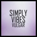 Simply Vibes - Vulgar (Original Mix)