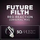 Future Filth - Red Reaction (Original Mix)