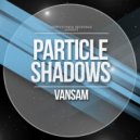 Vansam - Particle Shadows (Zan Prevee Remix)