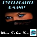 Hyperblaster & Mansy - When I See You (Original Mix)