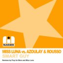 Miss Luna Vs. Azoulay & Rousso - Smart Guy (Original Mix)